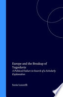 Europe and the breakup of Yugoslavia : a political failure in search of a scholarly explanation / Sonia Lucarelli.