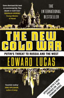 The new Cold War : Putin's threat to Russia and the West / Edward Lucas.