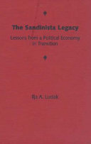 The Sandinista legacy : lessons from a political economy in transition / Ilja A. Luciak..