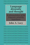 Language, diversity and thought : a reformulation of the linguistic relativity hypothesis / John A. Lucy.