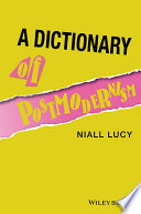 A dictionary of postmodernism / Niall Lucy ; edited by John Hartley..
