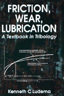Friction, wear, lubrication : a textbook in tribology / Kenneth C. Ludema.