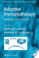 Adoptive Immunotherapy: Methods and Protocols edited by Burkhard Ludewig, Matthias W. Hoffmann.