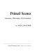 Primal scenes : literature, philosophy, psychoanalysis / by Ned Lukacher.