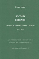 Second brigade : First licko dinaric cetnik division, 1941-1945 / Copyright by Dusan Lukic, translated by John Jovan Lukich 2012.