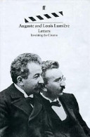 Letters / Auguste and Louis Lumiere ; edited and annotated by Jacques Rittaud-Hutinet with the collaboration of Yvelise Dentzer ; preface by Maurice Trarieux-Lumiere ; translation by Pierre Hodgson.