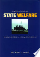 Understanding state welfare : social justice or social exclusion? / Brian Lund.