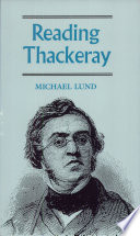 Reading Thackeray / Michael Lund.