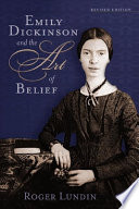 Emily Dickinson and the art of belief / Roger Lundin.