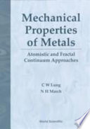Mechanical properties of metals : atomistic and fractal continuum approaches / by C. W. Lung & N. H. March.