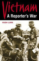 Vietnam : a reporter's war / by Hugh Lunn.