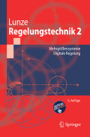 Regelungstechnik 2 : Mehrgrössensysteme, digitale Regelung / Jan Lunze.