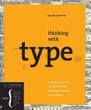 Thinking with type : a critical guide for designers, writers, editors, & students / Ellen Lupton.
