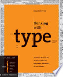 Thinking with type a critical guide for designers, writers, editors, & students / Ellen Lupton.