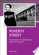 Poverty street : the dynamics of neighbourhood decline and renewal.