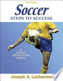 Soccer : steps to success / Joseph A. Luxbacher.