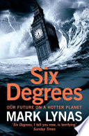 Six degrees : our future on a hotter planet / Mark Lynas.