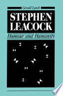 Stephen Leacock : humour and humanity / Gerald Lynch.