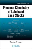 Process chemistry of lubricant base stocks / Thomas R. Lynch.