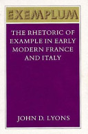 Exemplum : the rhetoric of example in early modern France and Italy / John D. Lyons.