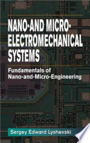 Nano- and microelectromechanical systems : fundamentals of nano- and microengineering / Sergey Edward Lyshevski.