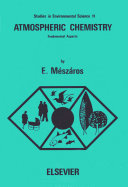 Atmospheric chemistry : fundamental aspects / by E. Mészáros.
