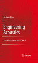 Engineering acoustics : an introduction to noise control / Michael Möser ; translated by S. Zimmermann and R. Ellis.