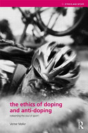 The ethics of doping and anti-doping : redeeming the soul of sport? / Verner Møller.