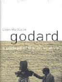 Godard : a portrait of the artist at 70 / Colin MacCabe ; filmography and picture research by Sally Shafto.