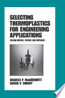 Selecting thermoplastics for engineering applications / Charles P. MacDermott, Aroon V. Shenoy.