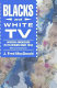 Blacks and white TV : African Americans in television since 1948 / J. Fred MacDonald.