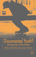 Disconnected youth? : growing up in Britain's poor neighbourhoods / Robert MacDonald and Jane Marsh.