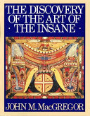 The discovery of the art of the insane / John M. MacGregor.