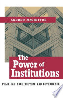 The power of institutions political architecture and governance / Andrew MacIntyre.