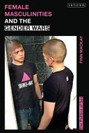 Female masculinities and the gender wars the politics of sex / Finn MacKay.