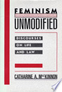 Feminism unmodified : discourses on life and law / Catharine A. MacKinnon.