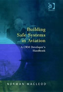 Building safe systems in aviation : a CRM developer's handbook / Norman MacLeod.