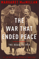 The war that ended peace : the road to 1914 / Margaret MacMillan.