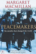 Peacemakers : the Paris Peace Conference of 1919 and its attempt to end war.