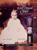The well-dressed child : children's clothing, 1820-1940 / Anna MacPhail.