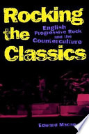 Rocking the classics : English progressive rock and the counterculture.