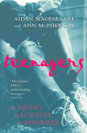 Teenagers : the agony, the ecstasy, the answers / Aidan Macfarlane, Ann McPherson.