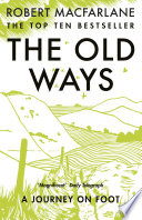 The old ways a journey on foot / Robert Macfarlane.