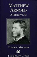 Matthew Arnold : a literary life / Clinton Machann.