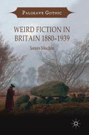 Weird fiction in Britain 1880-1939 / James Machin.