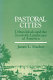 Pastoral cities : urban ideals and the symbolic landscape of America / James L. Machor..