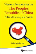Western perspectives on the People's Republic of China : politics, economy and society / Colin Mackerras, Griffith University, Australia.