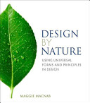 Design by nature : using universal forms and principles in design / Maggie Macnab.