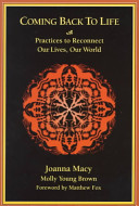 Coming back to life : practices to reconnect our lives, our world / Joanna Macy, Molly Young Brown ; foreword by Matthew Fox.