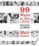 99 ways to tell a story : exercises in style / Matt Madden.